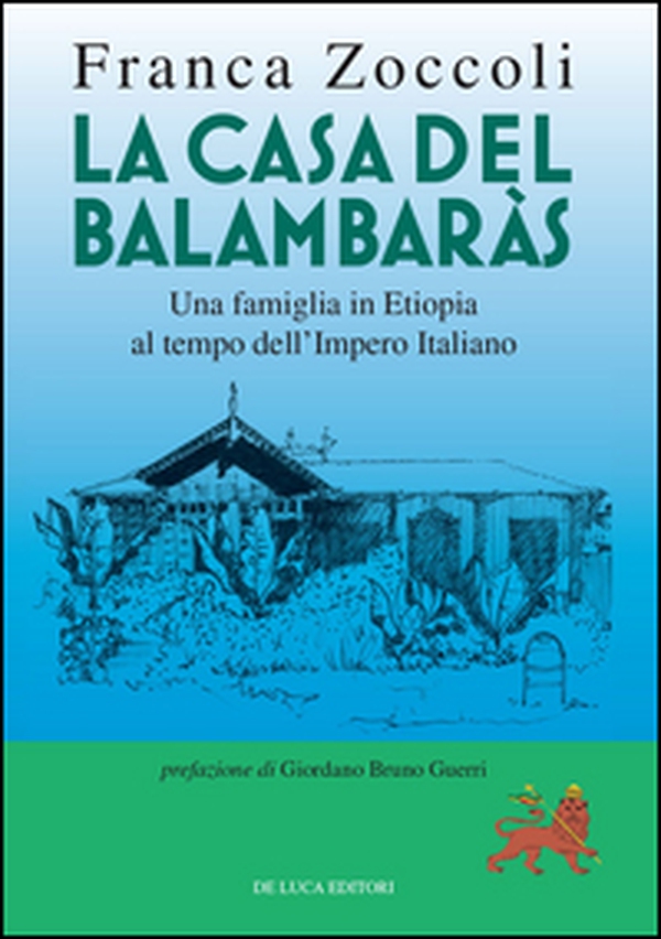 La casa del Balambaràs. Una famiglia in Etiopia al tempo dell'Impero italiano - Librerie.coop La casa del Balambaràs. Una famiglia in Etiopia al tempo dell'Impero italiano - Librerie.coop