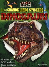 Il mio grande libro stickers dei dinosauri. Jurassic Kingdom. Con adesivi - Librerie.coop