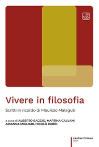 Vivere in filosofia. Scritti in ricordo di Maurizio Malaguti - Librerie.coop