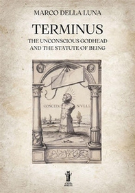 Terminus. The unconscious Godhead and the statute of being - Librerie.coop
