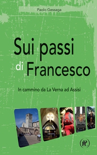 Sui passi di Francesco. In cammino da La Verna ad Assisi - Librerie.coop