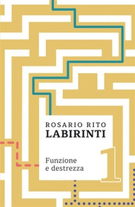 Labirinti 1. Funzione e destrezza soggettiva tra scontato e cogito - Librerie.coop