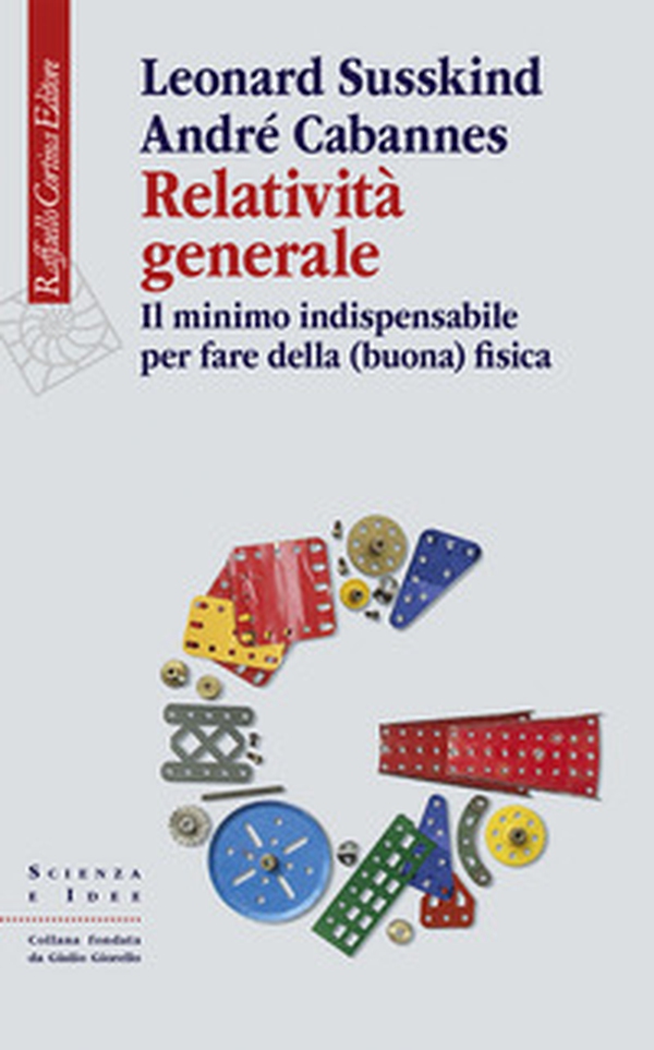 Relatività generale. Il minimo indispensabile per fare della (buona) fisica - Librerie.coop Relatività generale. Il minimo indispensabile per fare della (buona) fisica - Librerie.coop