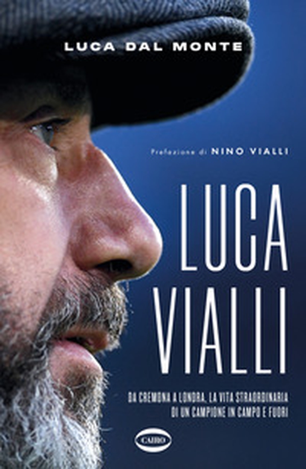 LucaVialli. Da Cremona a Londra, la vita straordinaria di un campione in campo e fuori - Librerie.coop LucaVialli. Da Cremona a Londra, la vita straordinaria di un campione in campo e fuori - Librerie.coop