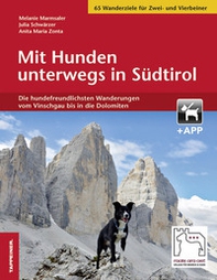 Mit Hunden unterwegs in Südtirol. Die hundefreundlichsten Wanderungen vom Vinschgau bis in die Dolomiten - Librerie.coop Mit Hunden unterwegs in Südtirol. Die hundefreundlichsten Wanderungen vom Vinschgau bis in die Dolomiten - Librerie.coop