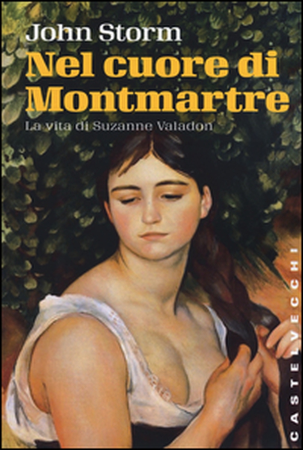 Nel cuore di Montmartre. La vita di Suzanne Valadon - Librerie.coop Nel cuore di Montmartre. La vita di Suzanne Valadon - Librerie.coop