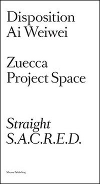 Ai Weiwei. Dispositions - Librerie.coop