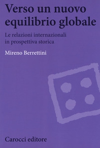 Verso un nuovo equilibrio globale. Le relazioni internazionali in prospettiva storica - Librerie.coop