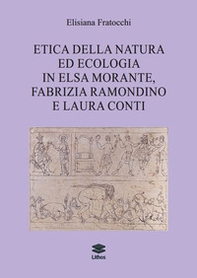 Etica della natura ed ecologia in Elsa Morante, Fabrizia Ramondino e Laura Conti - Librerie.coop Etica della natura ed ecologia in Elsa Morante, Fabrizia Ramondino e Laura Conti - Librerie.coop