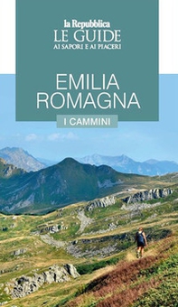 Emilia Romagna. I cammini. Guida ai sapori e ai piaceri della regione - Librerie.coop