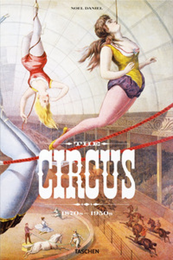 The circus. 1870s-1950s. Ediz. inglese, francese e tedesca - Librerie.coop The circus. 1870s-1950s. Ediz. inglese, francese e tedesca - Librerie.coop