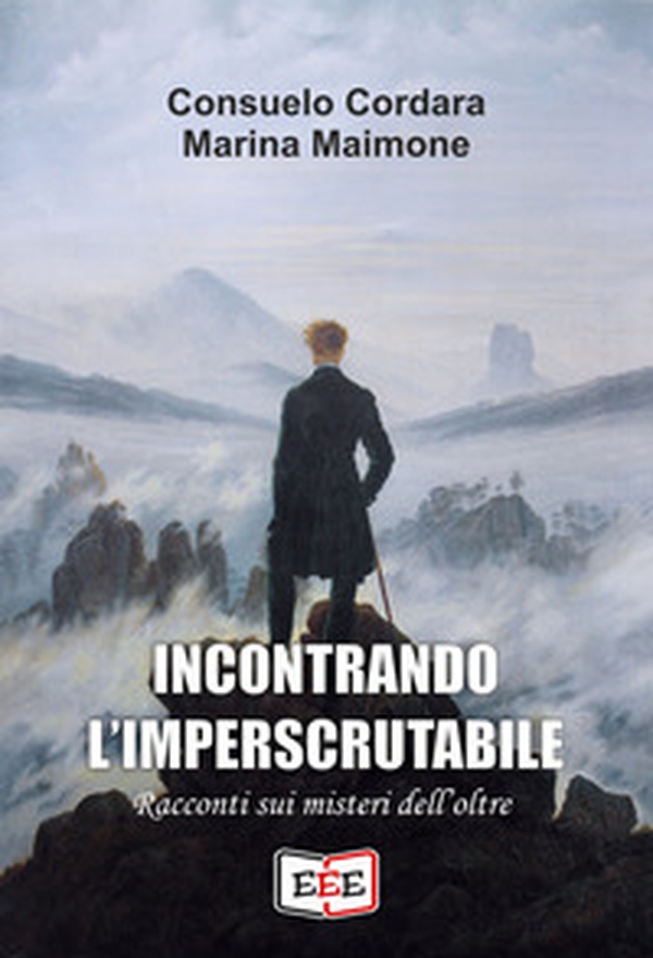 Incontrando l'imperscrutabile. Racconti sui misteri dell'oltre - Librerie.coop