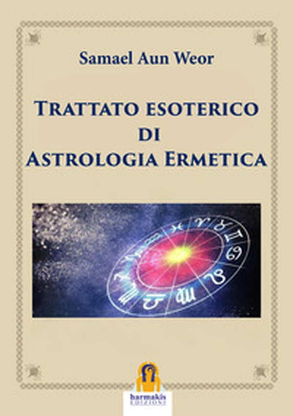 Trattato esoterico di astrologia ermetica - Librerie.coop Trattato esoterico di astrologia ermetica - Librerie.coop