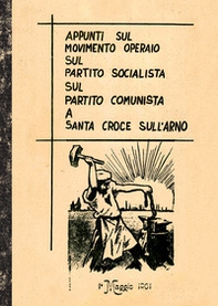 Appunti sul movimento operaio sul partito socialista sul partito comunista a Santa Croce sull'Arno - Librerie.coop