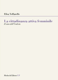 La cittadinanza attiva femminile. Il caso dell'Umbria - Librerie.coop