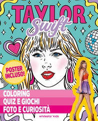 Taylor Swift. Coloring, quiz e giochi, foto e curiosità - Librerie.coop