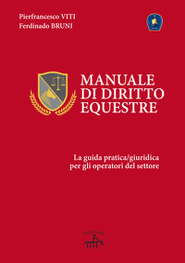 Manuale di diritto equestre. La guida pratica giuridica per gli operatori del settore - Librerie.coop Manuale di diritto equestre. La guida pratica giuridica per gli operatori del settore - Librerie.coop