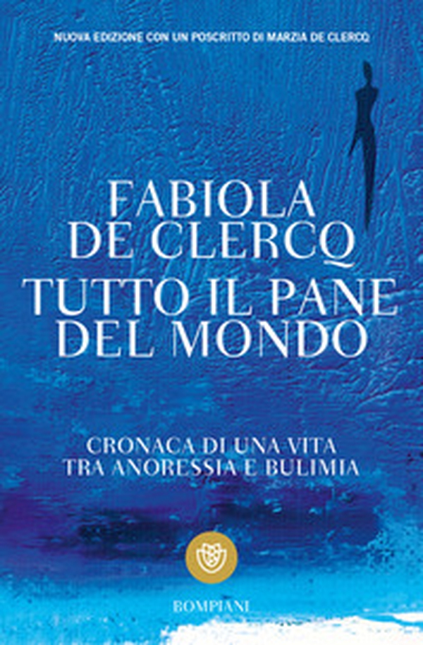 Tutto il pane del mondo. Cronaca di una vita tra anoressia e bulimia - Librerie.coop Tutto il pane del mondo. Cronaca di una vita tra anoressia e bulimia - Librerie.coop