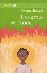 Il segreto del fuoco - Librerie.coop Il segreto del fuoco - Librerie.coop