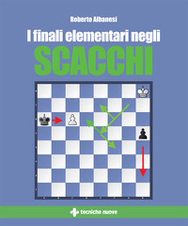 I finali elementari negli scacchi - Librerie.coop I finali elementari negli scacchi - Librerie.coop