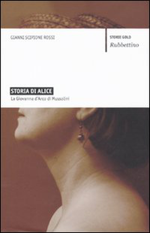 Storia di Alice. La Giovanna d'Arco di Mussolini - Librerie.coop Storia di Alice. La Giovanna d'Arco di Mussolini - Librerie.coop