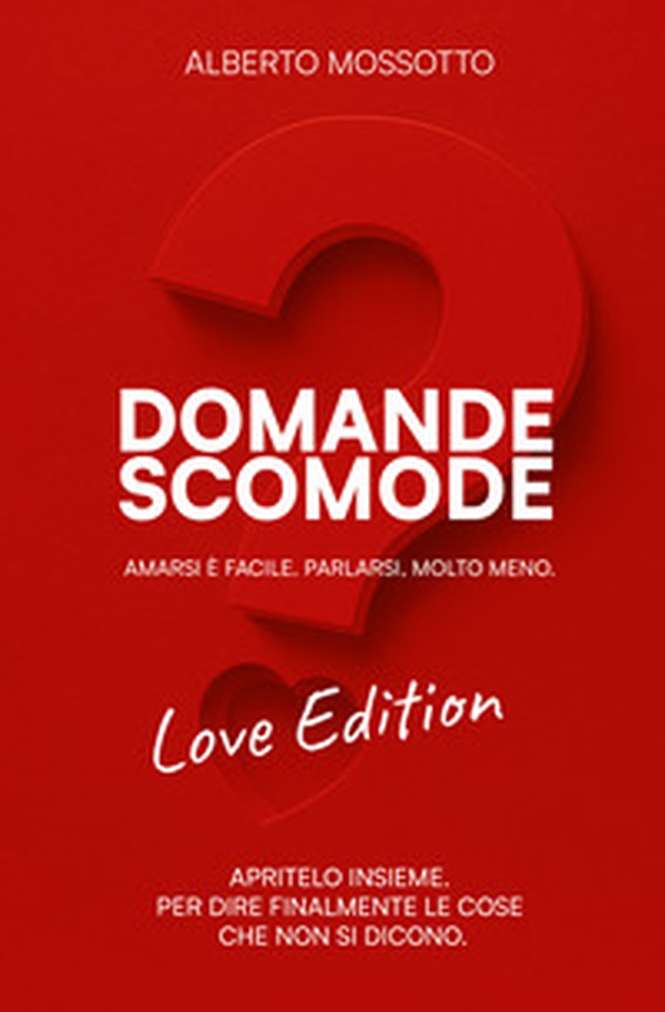 Domande scomode. Love Edition. Amarsi è facile. Parlarsi molto meno - Librerie.coop