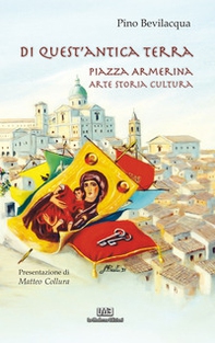 Di quest'antica terra. Piazza Armerina. Arte storia cultura - Librerie.coop Di quest'antica terra. Piazza Armerina. Arte storia cultura - Librerie.coop