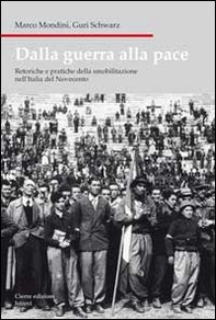 Dalla guerra alla pace. Retoriche e pratiche della smobilitazione nell'Italia del Novecento - Librerie.coop