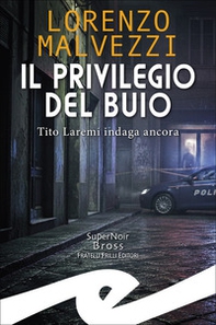 Il privilegio del buio. Tito Laremi indaga ancora - Librerie.coop