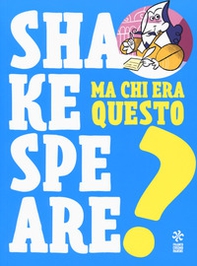 Ma chi era questo Shakespeare? - Librerie.coop