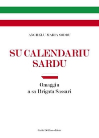 Su Calendariu Sardu. Omaggiu a sa Brigata Sassari - Librerie.coop