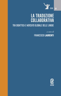 La traduzione collaborativa. Tra didattica e mercato globale delle lingue - Librerie.coop