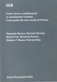 Centri storici e adattamento ai cambiamenti climatici. Linee guida per il caso studio di Ferrara - Librerie.coop