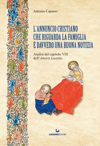 L'annuncio cristiano che riguarda la famiglia è davvero una buona notizia. Analisi del capitolo VIII dell'«Amoris Laetitia» - Librerie.coop