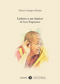 Lettera a un amico di Arya Nagarjuna. Commentario di Ghesce Ciampa Ghiatso - Librerie.coop