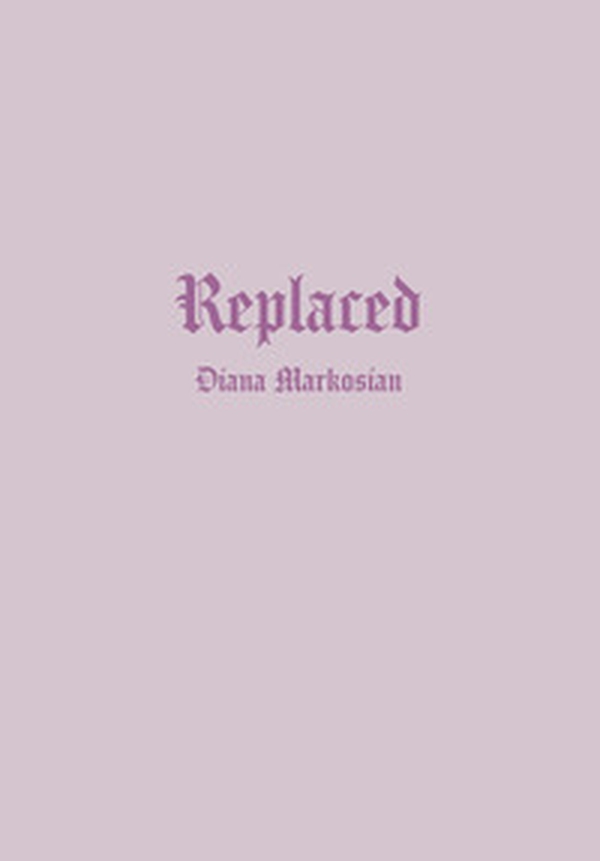 Diana Markosian replaced. Ediz. italiana - Librerie.coop