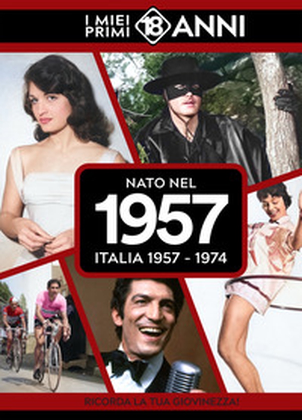 Nato nel 1957. Italia 1957-1974. I miei primi 18 anni - Librerie.coop Nato nel 1957. Italia 1957-1974. I miei primi 18 anni - Librerie.coop