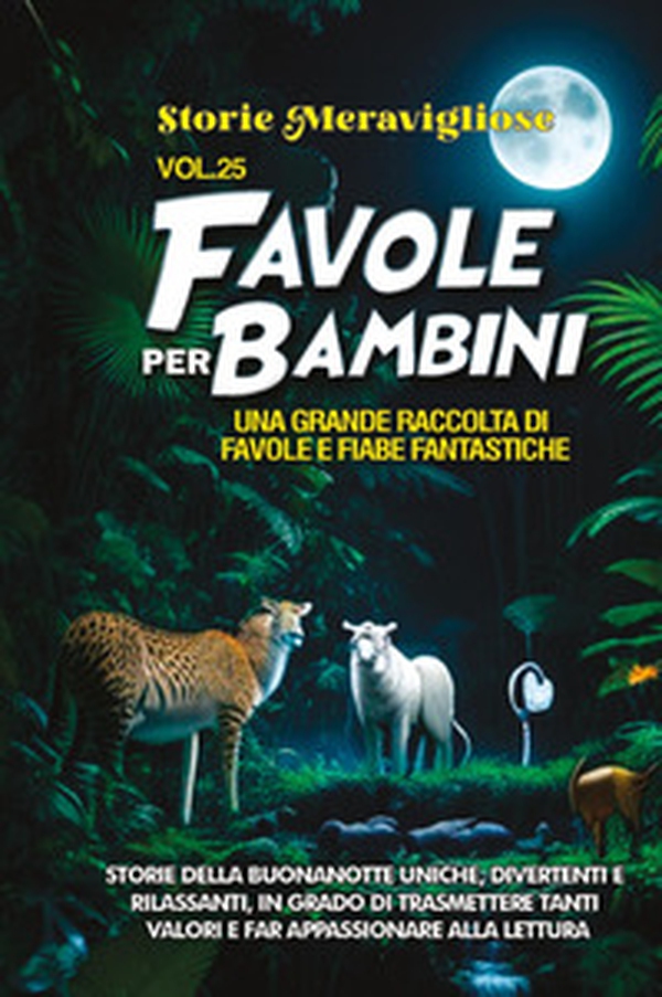 Favole per bambini. Una grande raccolta di favole e fiabe fantastiche - Vol. 25 - Librerie.coop Favole per bambini. Una grande raccolta di favole e fiabe fantastiche - Vol. 25 - Librerie.coop