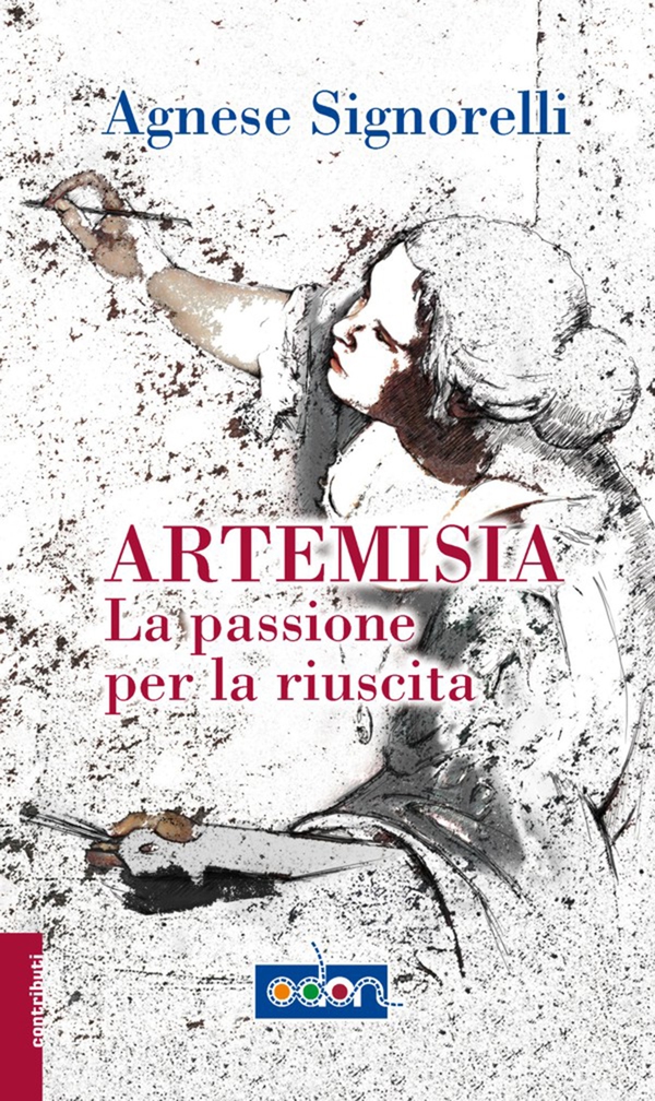 Artemisia. La passione per la riuscita - Librerie.coop Artemisia. La passione per la riuscita - Librerie.coop