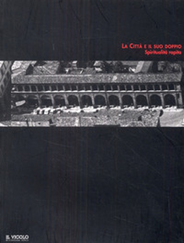 La città e il suo doppio. Spiritualità rapita - Librerie.coop