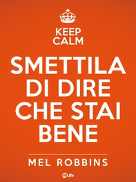Keep calm & Smettila di dire che stai bene - Librerie.coop