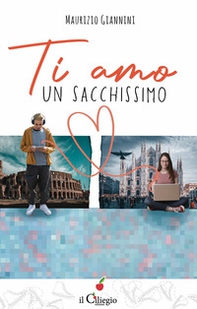 Ti amo un sacchissimo - Librerie.coop Ti amo un sacchissimo - Librerie.coop