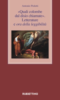 «Quali colombe dal disio chiamate». Letterature e ora della leggibilità - Librerie.coop