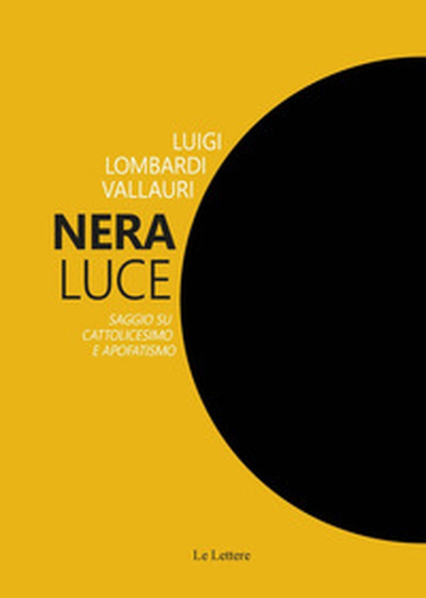 Nera luce. Saggio su cattolicesimo e apofatismo - Librerie.coop Nera luce. Saggio su cattolicesimo e apofatismo - Librerie.coop