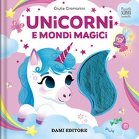 Unicorni e mondi magici. Piccole scoperte tattili - Librerie.coop