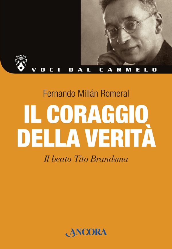 Il coraggio della verita. Il beato Tito Brandsma - Librerie.coop