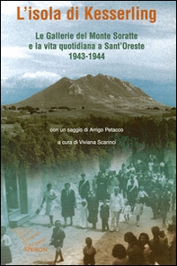 L'isola di Kesselring. Le gallerie del monte Soratte e la vita quotidiana a Sant'Oreste 1943-1944 - Librerie.coop