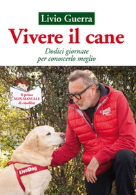 Vivere il cane. Dodici giornate per conoscerlo meglio - Librerie.coop Vivere il cane. Dodici giornate per conoscerlo meglio - Librerie.coop