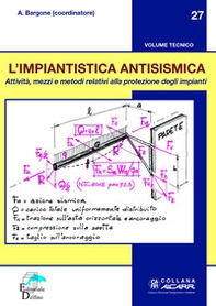 L'impiantistica antisismica. Attività, mezzi e metodi relativi alla protezione degli impianti - Librerie.coop