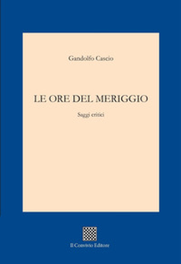 Le ore del meriggio - Librerie.coop Le ore del meriggio - Librerie.coop
